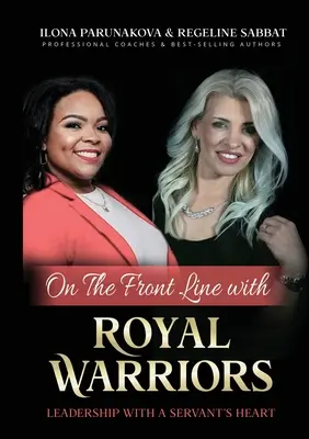 En primera línea con guerreros reales: Liderazgo con corazón de siervo - On the Front Line with Royal Warriors: Leadership with a Servant's Heart