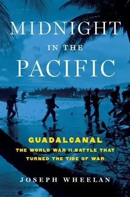 Medianoche en el Pacífico: Guadalcanal: la batalla de la Segunda Guerra Mundial que cambió el curso de la guerra - Midnight in the Pacific: Guadalcanal -- The World War II Battle That Turned the Tide of War