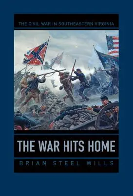 La guerra llega a casa: la Guerra Civil en el sureste de Virginia - The War Hits Home: The Civil War in Southeastern Virginia