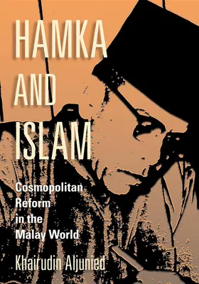 Hamka y el Islam: La reforma cosmopolita en el mundo malayo - Hamka and Islam: Cosmopolitan Reform in the Malay World