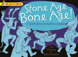 Wonderwise: Edad de Piedra Edad de Hueso: un libro sobre la prehistoria - Wonderwise: Stone Age Bone Age!: a book about prehistoric people