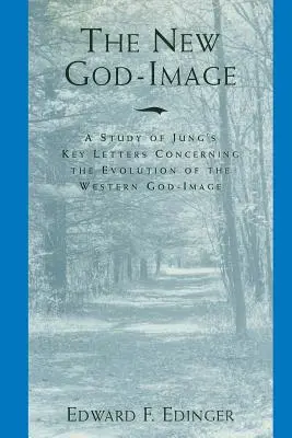 La nueva imagen de Dios: Un estudio de las cartas clave de Jung sobre la evolución de la imagen de Dios occidental - The New God-Image: A Study of Jung's Key Letters Concerning the Evolution of the Western God-Image