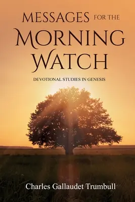 Mensajes para la vigilia matutina: Estudios devocionales sobre el Génesis - Messages for the Morning Watch: Devotional Studies in Genesis