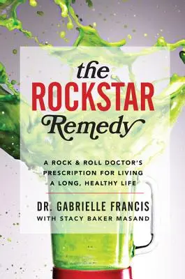 El Remedio Rockstar: La receta de un médico del Rock & Roll para vivir una vida larga y sana - The Rockstar Remedy: A Rock & Roll Doctor's Prescription for Living a Long, Healthy Life