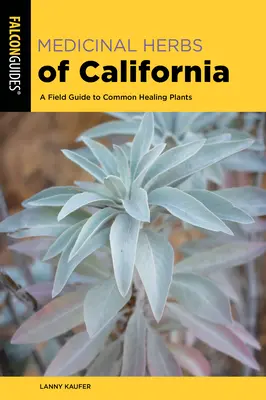 Hierbas medicinales de California: Guía de campo de plantas curativas comunes - Medicinal Herbs of California: A Field Guide to Common Healing Plants