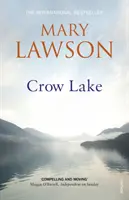 Crow Lake - DEL AUTOR DE UN PUEBLO LLAMADO SOLACE, LISTADO PARA EL PREMIO BOOKER - Crow Lake - FROM THE BOOKER PRIZE LONGLISTED AUTHOR OF A TOWN CALLED SOLACE