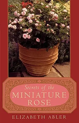 Los secretos de la rosa en miniatura - The Secrets of the Miniature Rose