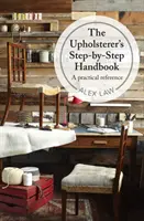 Manual del tapicero paso a paso - Una referencia práctica - Upholsterer's Step-by-Step Handbook - A practical reference