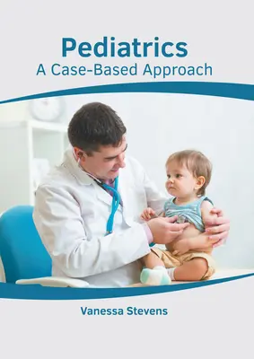 Pediatría: Un enfoque basado en casos - Pediatrics: A Case-Based Approach
