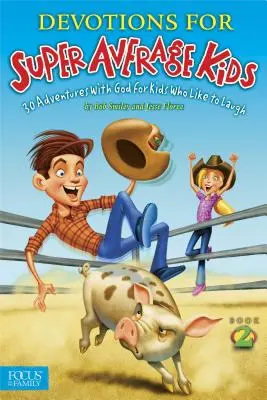 Devociones para niños supermedios, Libro 2: 30 aventuras con Dios para niños a los que les gusta reírse - Devotions for Super Average Kids, Book 2: 30 Adventures with God for Kids Who Like to Laugh