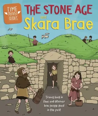 Guías de viajes en el tiempo: La Edad de Piedra y Skara Brae - Time Travel Guides: The Stone Age and Skara Brae