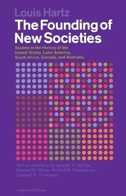 La fundación de nuevas sociedades: Estudios sobre la historia de Estados Unidos, América Latina, Sudáfrica, Canadá y Australia - The Founding of New Societies: Studies in the History of the United States, Latin America, South Africa, Canada, and Australia