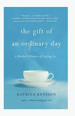 El regalo de un día cualquiera: Memorias de una madre - The Gift of an Ordinary Day: A Mother's Memoir