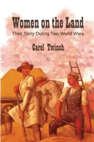 Mujeres de la tierra: Su historia durante dos guerras mundiales - Women on the Land: Their Story During Two World Wars