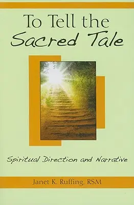 Contar lo sagrado: dirección espiritual y narrativa - To Tell the Sacred Tale: Spiritual Direction and Narrative