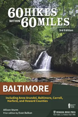 60 Caminatas en 60 Millas: Baltimore: Incluyendo los condados de Anne Arundel, Baltimore, Carroll, Harford y Howard - 60 Hikes Within 60 Miles: Baltimore: Including Anne Arundel, Baltimore, Carroll, Harford, and Howard Counties