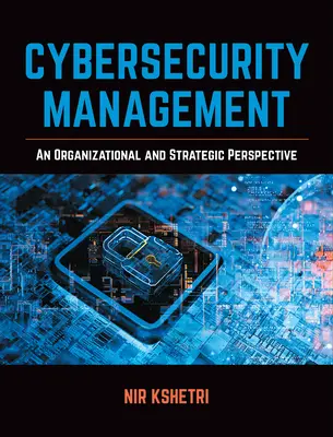 Gestión de la ciberseguridad: Un enfoque organizativo y estratégico - Cybersecurity Management: An Organizational and Strategic Approach