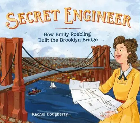 Ingeniero secreto: cómo Emily Roebling construyó el puente de Brooklyn - Secret Engineer: How Emily Roebling Built the Brooklyn Bridge