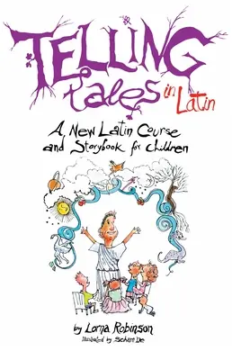 Contar cuentos en latín: un nuevo curso de latín y un libro de cuentos para niños - Telling Tales in Latin: A New Latin Course and Storybook for Children