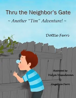 Por la puerta del vecino: Otra aventura de Tim - Thru the Neighbor's Gate: Another Tim Adventure!