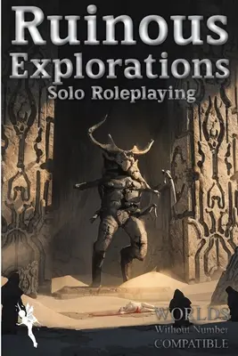 Exploraciones Ruinosas: Reglas de rol en solitario compatibles con Mundos sin número - Ruinous Explorations: Solo Roleplaying Rules Compatible with Worlds Without Number