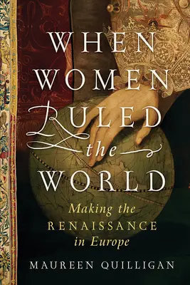 Cuando las mujeres dominaban el mundo: El Renacimiento en Europa - When Women Ruled the World: Making the Renaissance in Europe