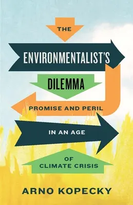 El dilema del ecologista: promesa y peligro en la era de la crisis climática - The Environmentalist's Dilemma: Promise and Peril in an Age of Climate Crisis