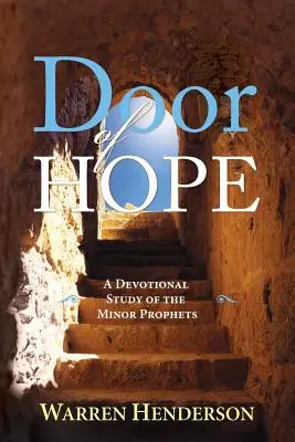 La puerta de la esperanza - Estudio devocional de los profetas menores - Door of Hope - A Devotional Study of the Minor Prophets