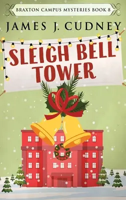 Sleigh Bell Tower: Asesinato en la Gala de Vacaciones del Campus - Sleigh Bell Tower: Murder at the Campus Holiday Gala