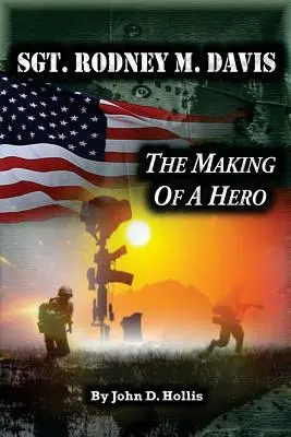 Sargento Rodney M. Davis: la formación de un héroe - Sgt. Rodney M. Davis: The Making of a Hero