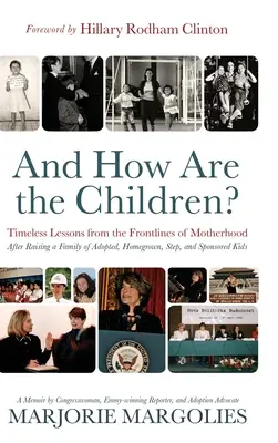 ¿Y cómo son los niños? Lecciones intemporales desde la primera línea de la maternidad - And How Are the Children?: Timeless Lessons from the Frontlines of Motherhood