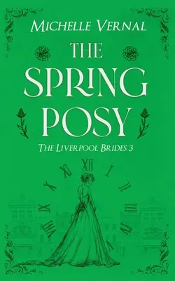 El ramillete de primavera: Una apasionante novela histórica con un misterio de fondo. - The Spring Posy: A gripping, historical timeslip novel with a mystery at it's heart