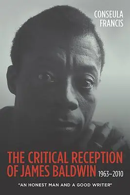 La recepción crítica de James Baldwin, 1963-2010: Un hombre honesto y un buen escritor - The Critical Reception of James Baldwin, 1963-2010: An Honest Man and a Good Writer