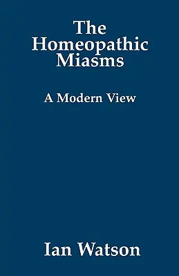 Los miasmas homeopáticos: una visión moderna - The Homeopathic Miasms - A Modern View