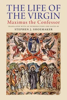 La vida de la Virgen Máximo el Confesor - The Life of the Virgin: Maximus the Confessor