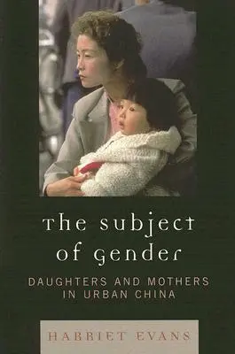 El tema del género: Hijas y madres en la China urbana - The Subject of Gender: Daughters and Mothers in Urban China