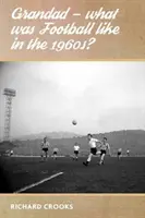 Abuelo - ¿Cómo era el fútbol en los años sesenta? - Grandad - What Was Football Like in the 1960s?