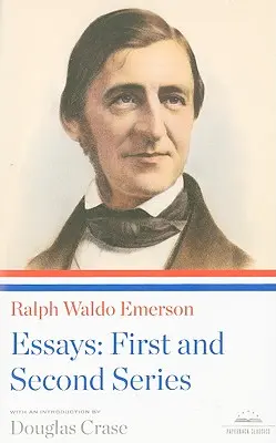 Ralph Waldo Emerson Essays: First and Second Series: A Library of America Paperback Classic - Ralph Waldo Emerson: Essays: First and Second Series: A Library of America Paperback Classic