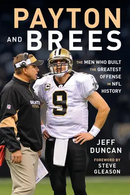 Payton y Brees: Los hombres que construyeron el mejor ataque de la historia de la NFL - Payton and Brees: The Men Who Built the Greatest Offense in NFL History