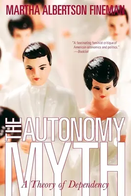 El mito de la autonomía: una teoría de la dependencia - The Autonomy Myth: A Theory of Dependency