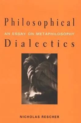 Dialéctica filosófica: Ensayo sobre metafilosofía - Philosophical Dialectics: An Essay on Metaphilosophy