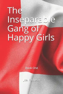 La inseparable pandilla de las chicas felices: Libro Primero - The Inseparable Gang of Happy Girls: Book One