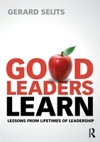 Los buenos líderes aprenden: Lecciones de toda una vida de liderazgo - Good Leaders Learn: Lessons from Lifetimes of Leadership