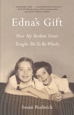 El regalo de Edna: cómo mi hermana rota me enseñó a ser íntegra - Edna's Gift: How My Broken Sister Taught Me to Be Whole