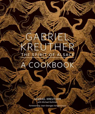Gabriel Kreuther El espíritu de Alsacia, un libro de cocina - Gabriel Kreuther: The Spirit of Alsace, a Cookbook