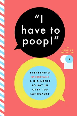 Tengo que hacer caca: Y otras frases importantes en más de 85 idiomas - I Have to Poop!: And Other Important Phrases in Over 85 Languages