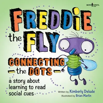 Freddie la mosca: Conectando los puntos: Una historia sobre cómo aprender a leer las señales sociales - Freddie the Fly: Connecting the Dots: A Story about Learning to Read Social Cues