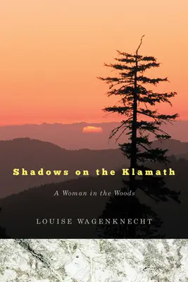 Sombras en el Klamath: Una mujer en el bosque - Shadows on the Klamath: A Woman in the Woods