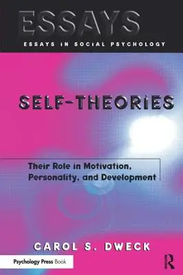 Teorías del yo: Su papel en la motivación, la personalidad y el desarrollo - Self-Theories: Their Role in Motivation, Personality, and Development