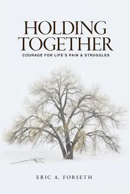 Mantenerse unidos: Coraje para el dolor y las luchas de la vida - Holding Together: Courage for Life's Pain and Struggles